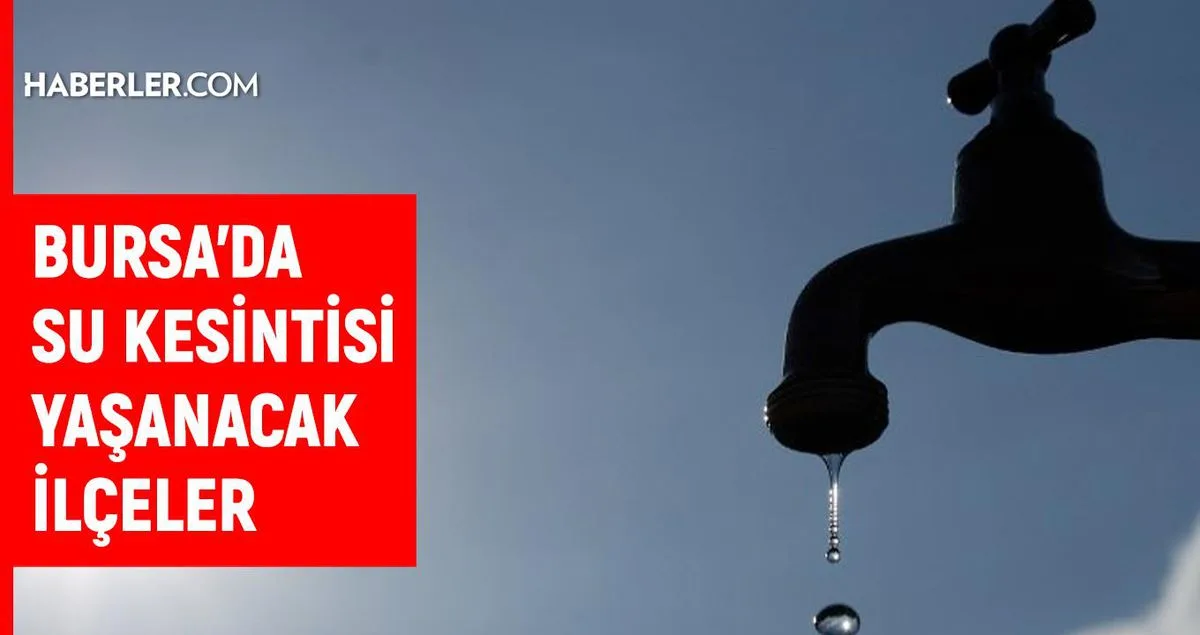 Bursa'da Su Kesintisi Uyarısı: BUSKİ 9-10 Eylül Tarihli Kesinti Programını Açıkladı