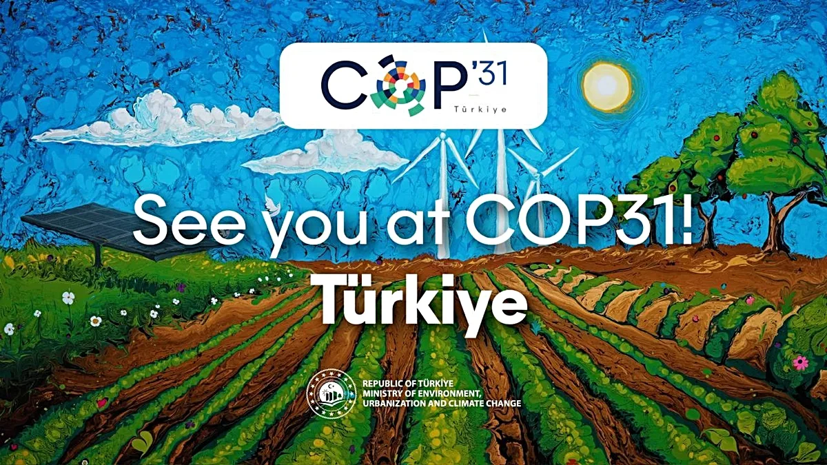 COP31 İklim Değişikliği Konferansı 9-20 Kasım 2026'da Antalya'da Düzenlenecek