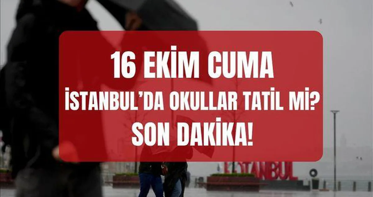 İstanbul'da 16 Ekim Cuma Günü Okullar Tatil mi? Valilikten Açıklama Bekleniyor